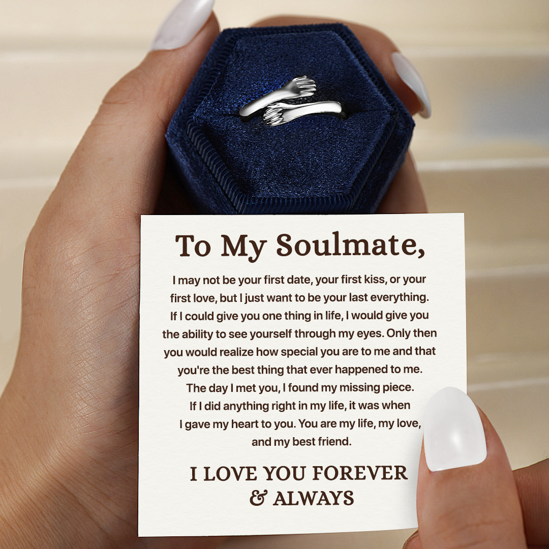 To My Soulmate, I Love You Forever & Always Hug Ring