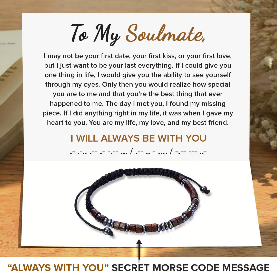 To My Soulmate, I Will Always Be With You Morse Code Bracelet