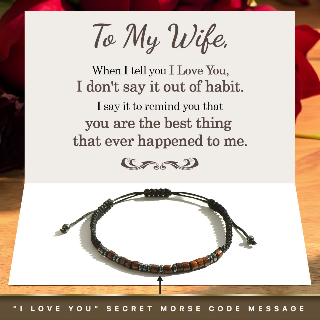 To My Wife, When I Tell You I Love You Morse Code Bracelet