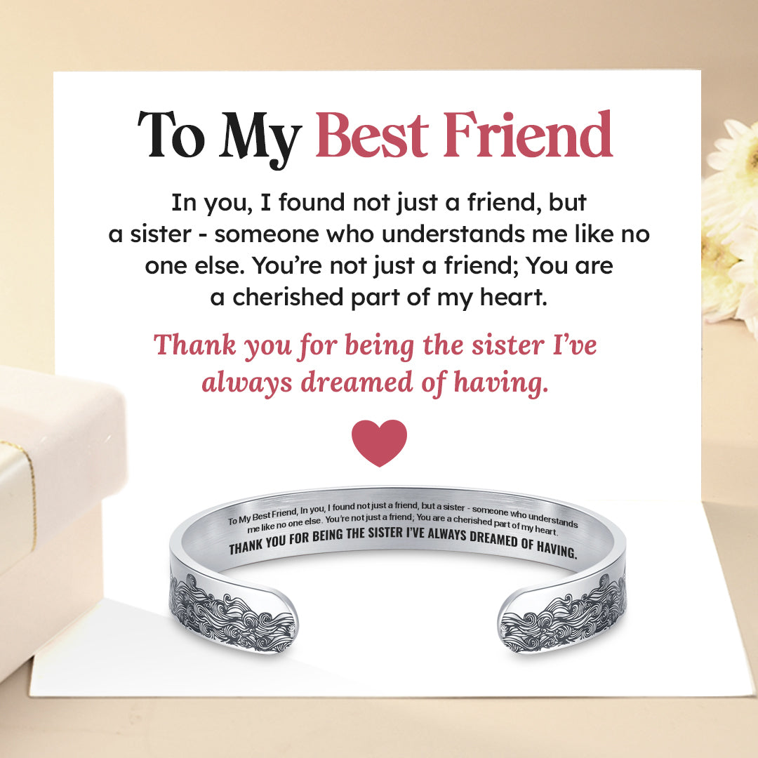 To My Best Friend, I Found A Friend and A Sister Cuff Bracelet