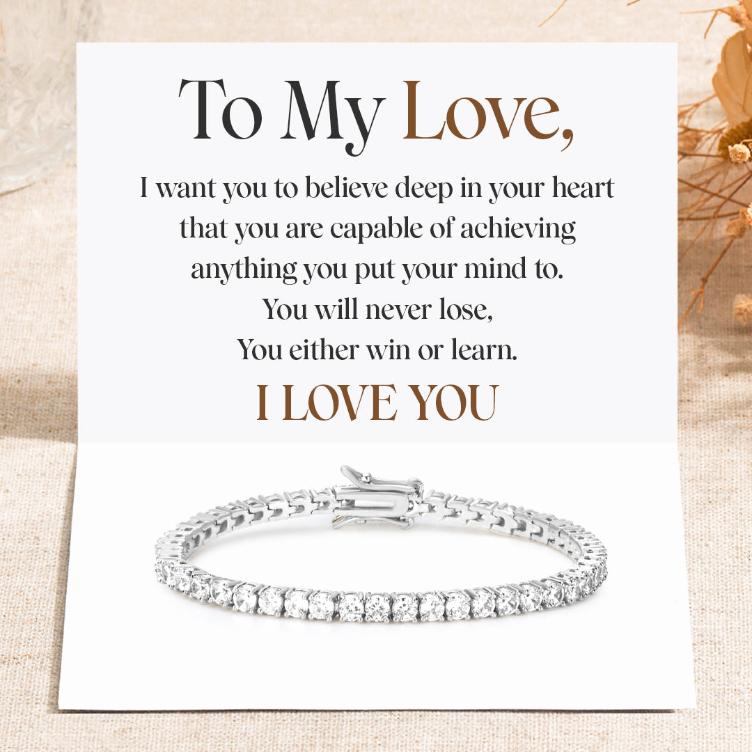 To My Love, You Will Never Lose Tennis Bracelet